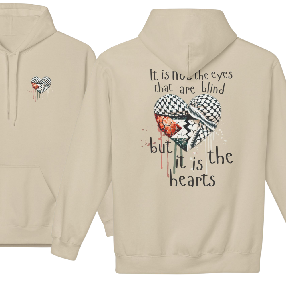 It Is Not the Eyes That Are Blind Palestine Hoodie