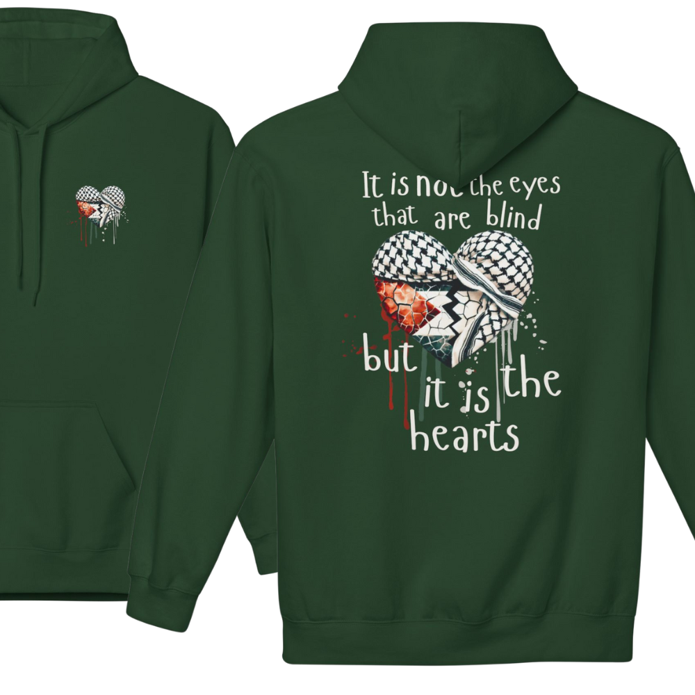 It Is Not the Eyes That Are Blind Palestine Hoodie