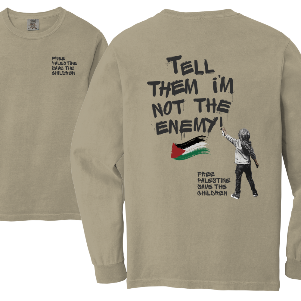Tell Them I'm Not the Enemy Long Sleeve Tshirt