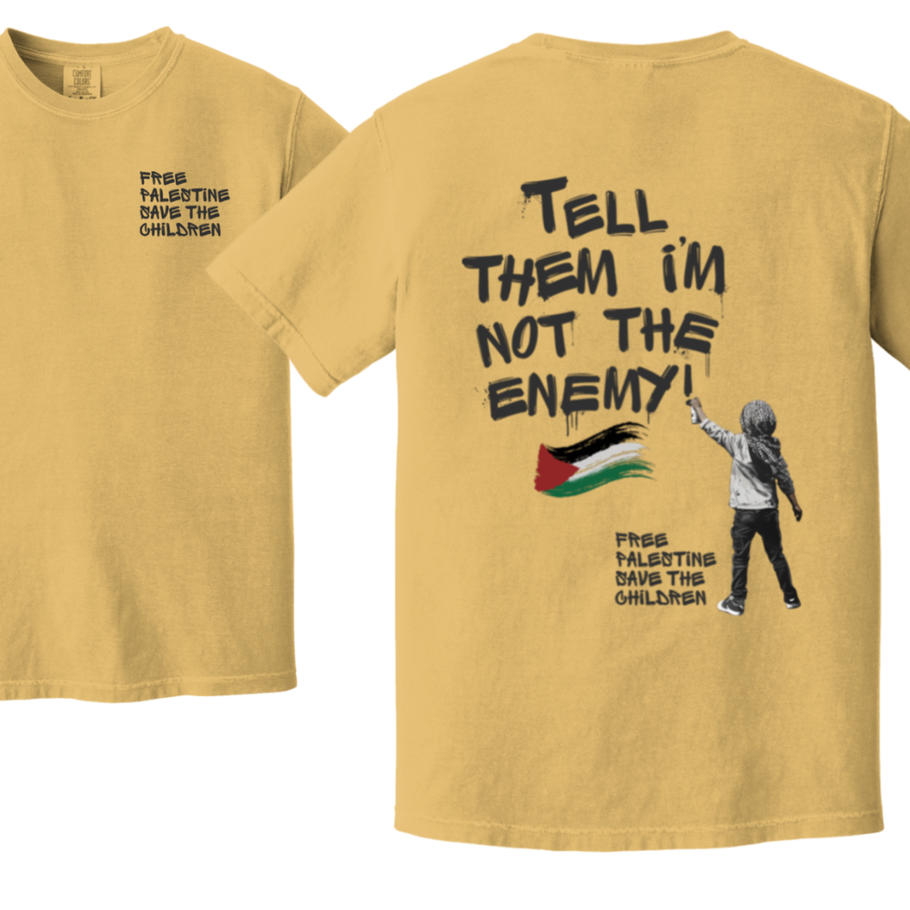 Tell Them I'm Not the Enemy Palestine Tshirt