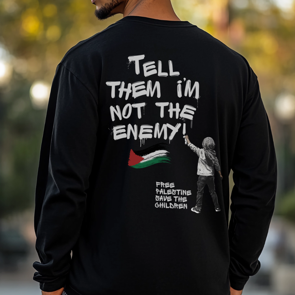 Tell Them I'm Not the Enemy Long Sleeve Tshirt