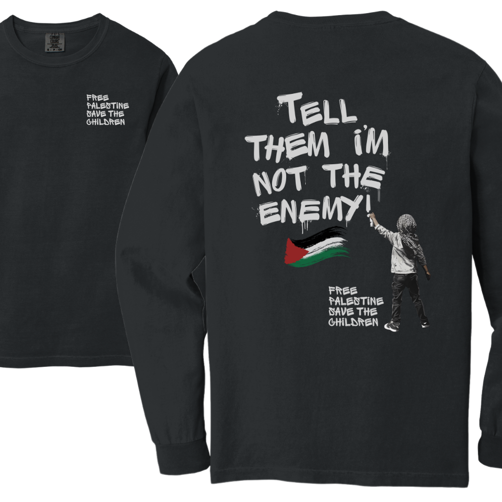 Tell Them I'm Not the Enemy Long Sleeve Tshirt