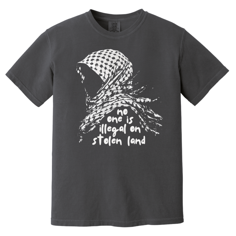 No One is Illegal on Stolen Land Tshirt
