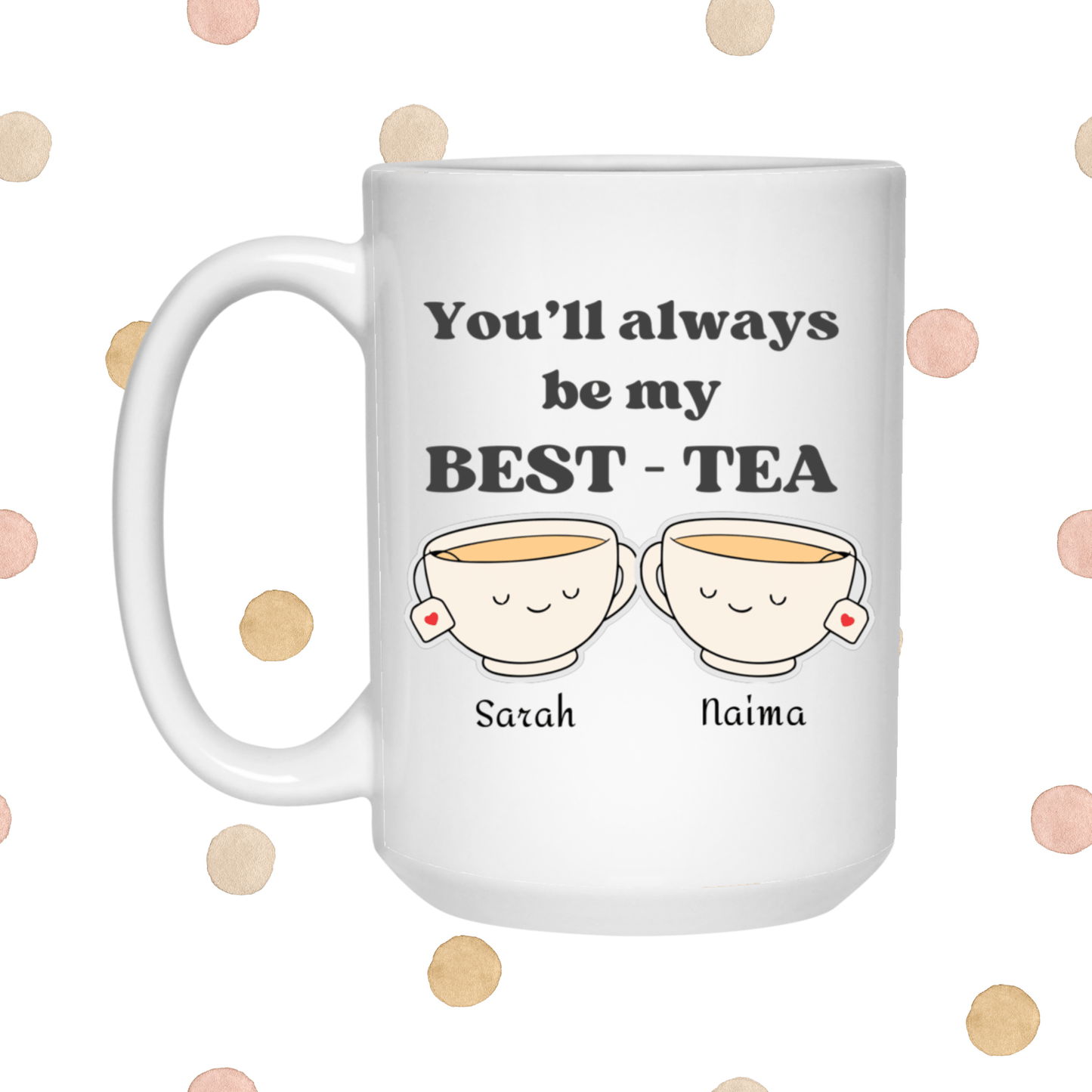 Always be My Best - Tea Mug for Best Friends