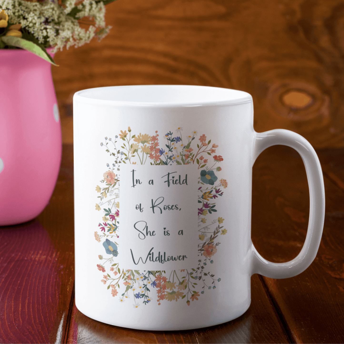 In a Field of Roses, She is a Wildflower Inspirational White Coffee Mug - SunnahBay
