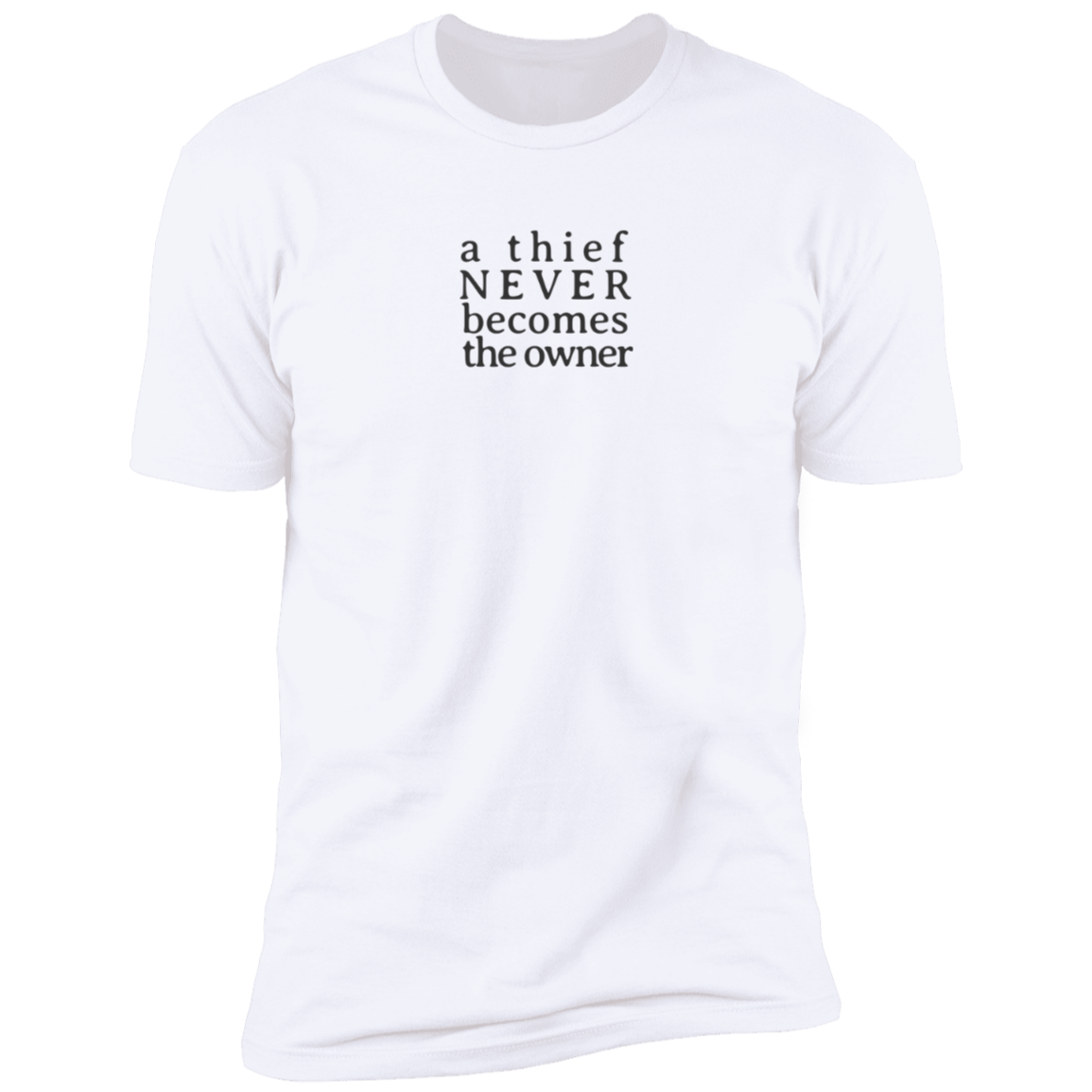 A Thief Never Becomes the Owner Tshirt