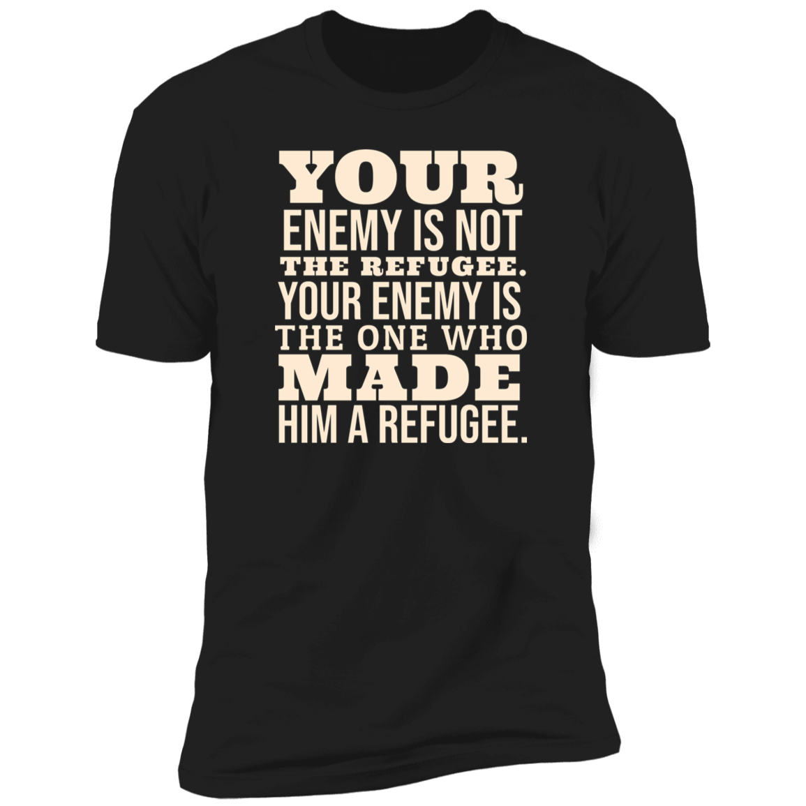 Your Enemy is Not the Refugee Tshirt