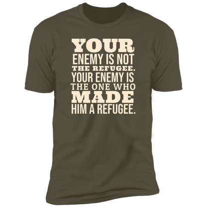 Your Enemy is Not the Refugee Tshirt