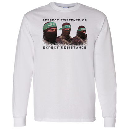 Respect Existence or Expect Resistance Long Sleeve Tshirt