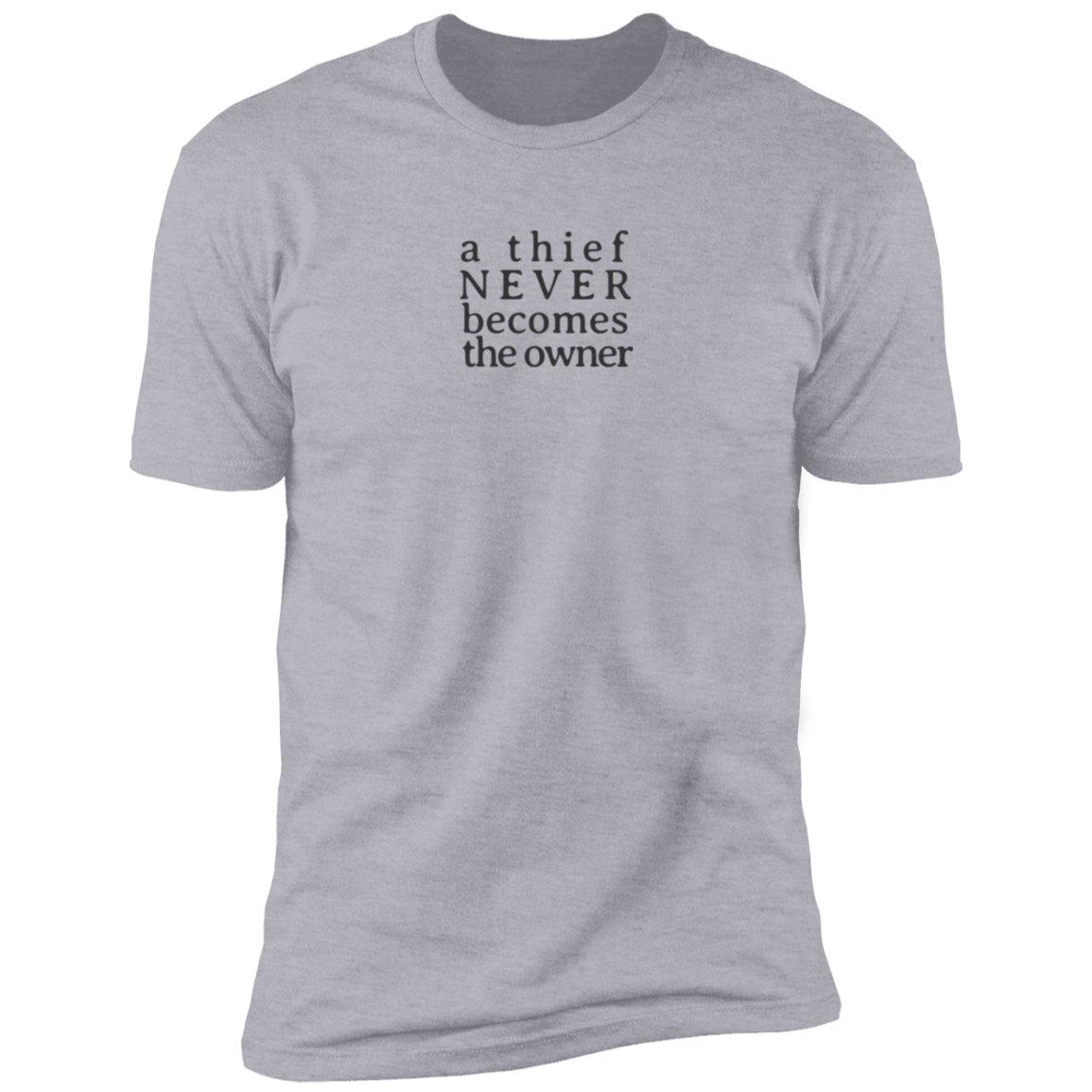 A Thief Never Becomes the Owner Tshirt