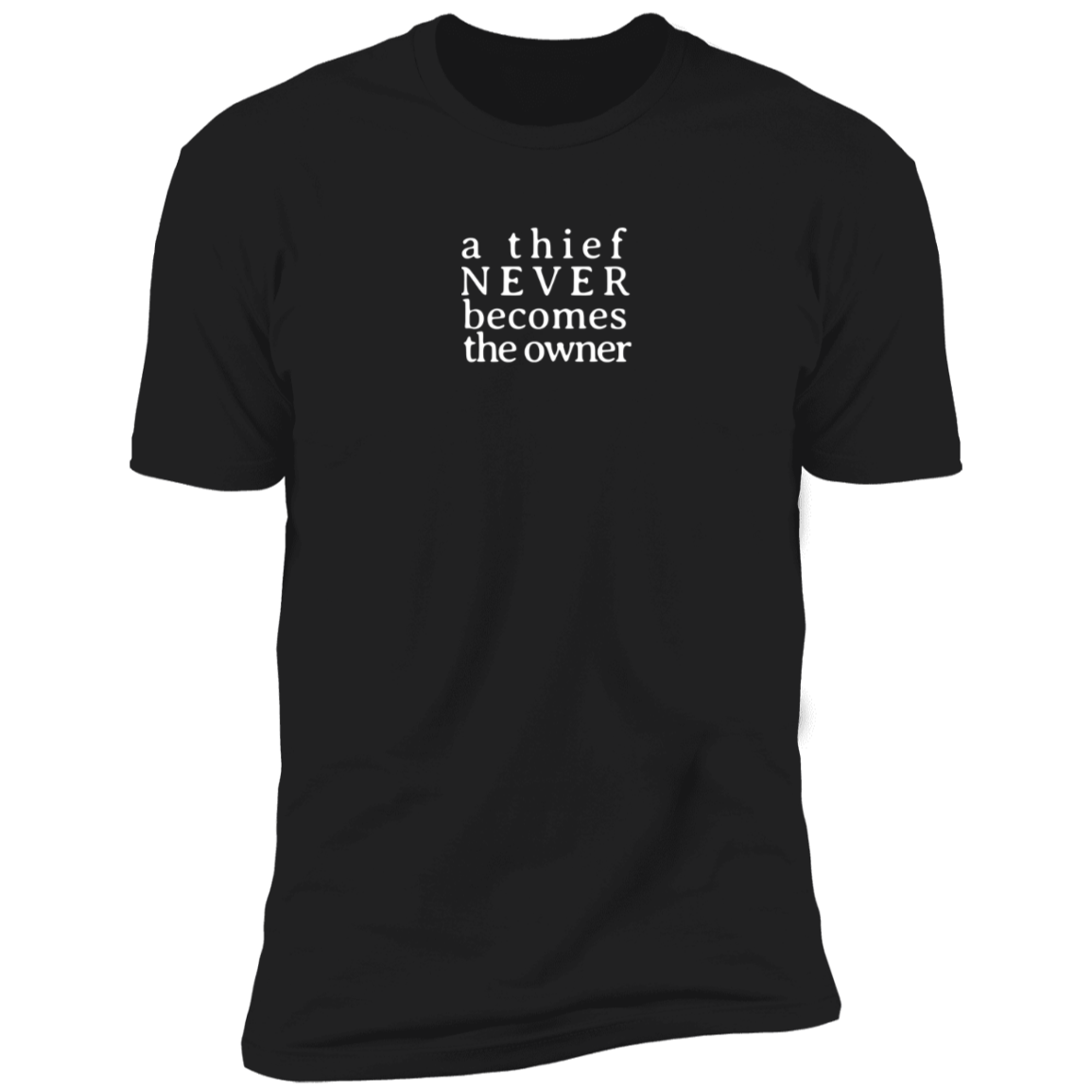 A Thief Never Becomes the Owner Tshirt