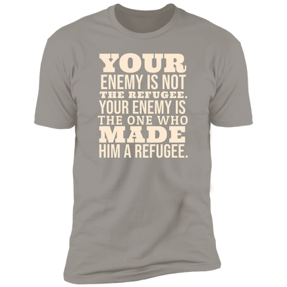 Your Enemy is Not the Refugee Tshirt