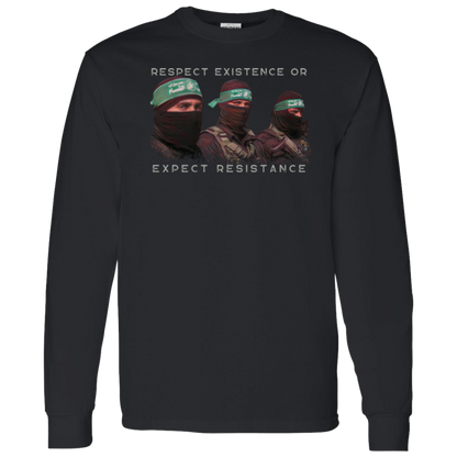 Respect Existence or Expect Resistance Long Sleeve Tshirt