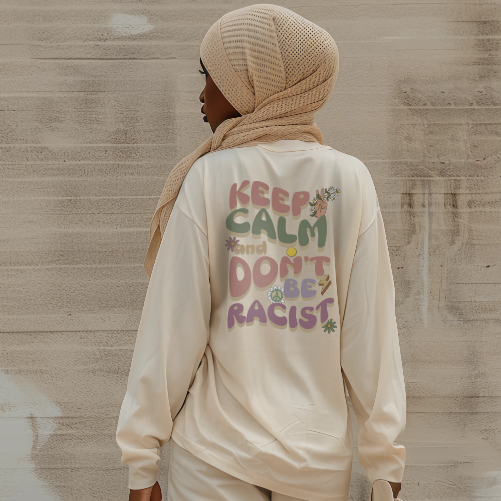 Keep Calm and Don't be Racist Long Sleeve Tshirt