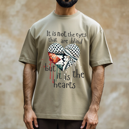 It Is Not the Eyes That Are Blind Palestine Tshirt