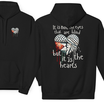 It Is Not the Eyes That Are Blind Palestine Hoodie