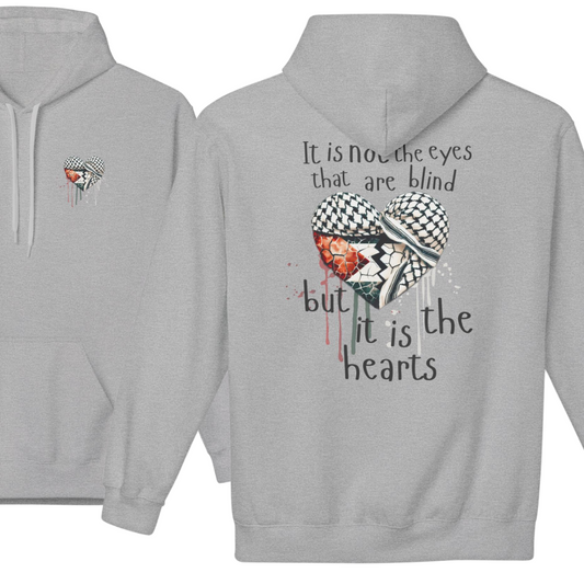 It Is Not the Eyes That Are Blind Palestine Hoodie