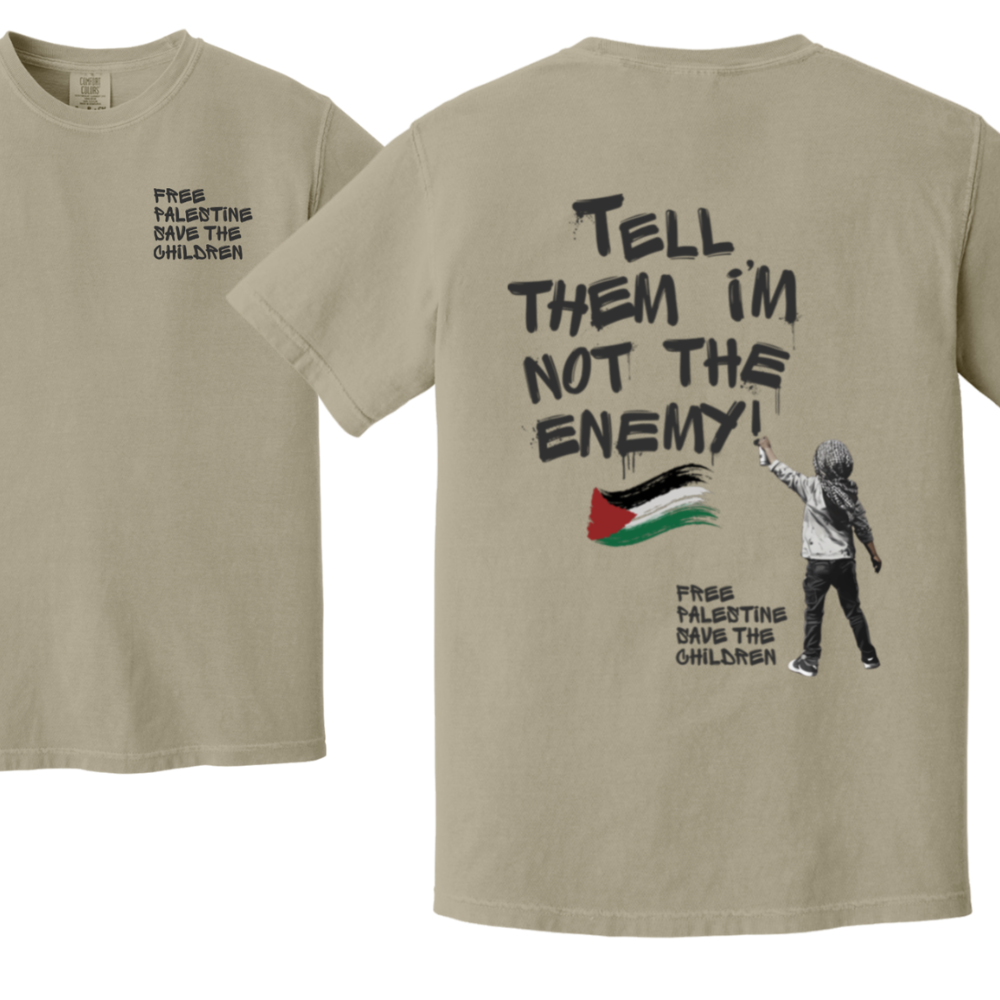 Tell Them I'm Not the Enemy Palestine Tshirt