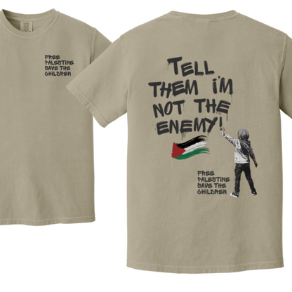 Tell Them I'm Not the Enemy Palestine Tshirt