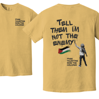 Tell Them I'm Not the Enemy Palestine Tshirt