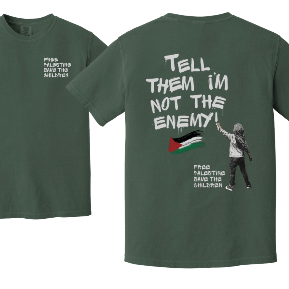 Tell Them I'm Not the Enemy Palestine Tshirt