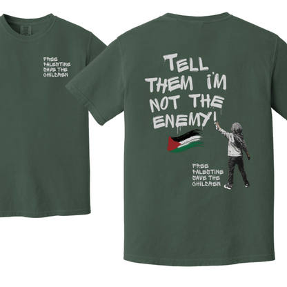 Tell Them I'm Not the Enemy Palestine Tshirt