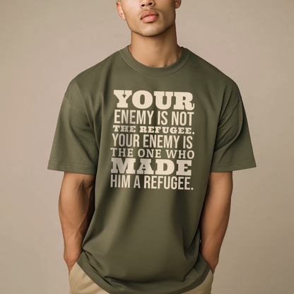 Your Enemy is Not the Refugee Tshirt