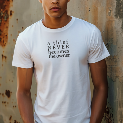 A Thief Never Becomes the Owner Tshirt