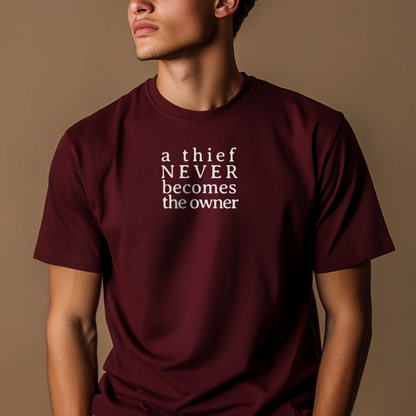 A Thief Never Becomes the Owner Tshirt