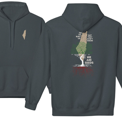 They Try to Bury Us But We Are Seeds Palestinian Map Hoodie
