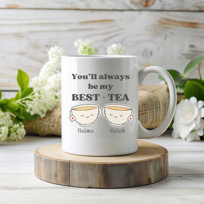 Always be My Best - Tea Mug for Best Friends
