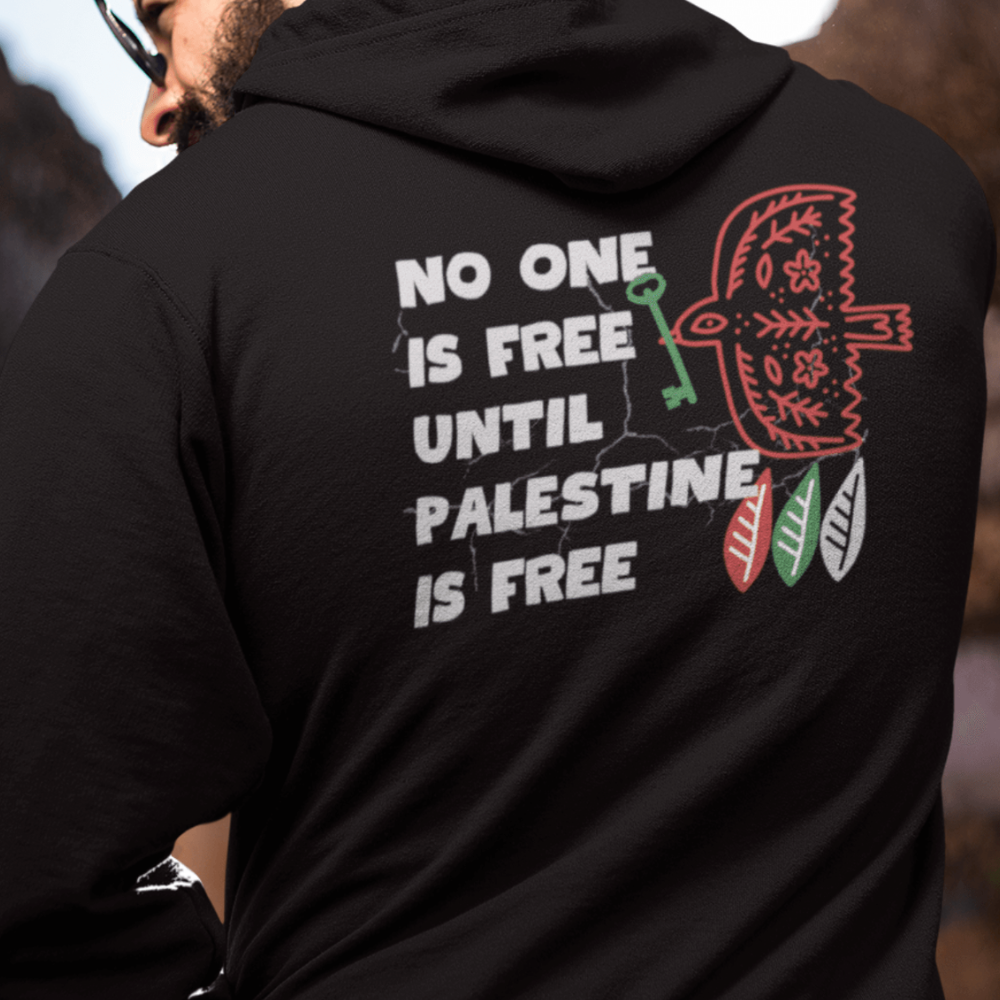 No One is Free Until Palestine is Free Hoodie