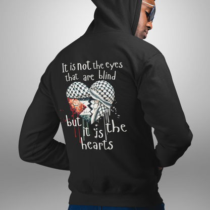 It Is Not the Eyes That Are Blind Palestine Hoodie